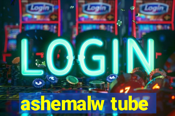 ashemalw tube